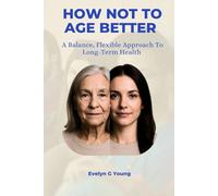 How Not To Age Better: A Balance, Flexible Approach To Long-Term Health