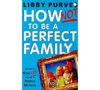 How Not To Be A Perfect Family (ebook)