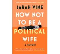 How Not To Be A Political Wife (ebook)