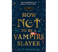 How Not To Be A Vampire Slayer