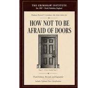 How Not To Be Afraid Of Doors: A Comprehensive Guide to Overcoming Door-Related Anxiety (Third Edition)