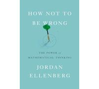 How Not to Be Wrong: The Power of Mathematical Thinking