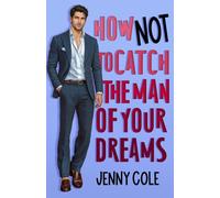 How NOT To Catch The Man of Your Dreams