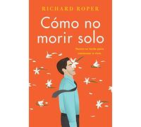 How Not to Die Alone Cómo no morir solo (Spanish edition)