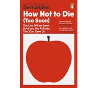 How Not to Die (Too Soon): The Lies We’ve Been Sold and the Policies That Can Save Us