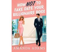 How NOT to Fake Date Your Billionaire Boss