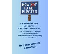 How NOT to Get Elected