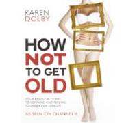 How Not To Get Old (ebook)