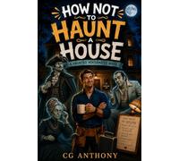 How Not to Haunt a House: A haunted Housemates Novel