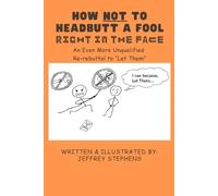 How NOT to Headbutt a Fool Right in the Face: An Even More Unqualified Re-rebuttal to "Let Them"