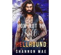 How Not to Kill a Hellhound: 5 (Hellhounds of Paradise Falls)