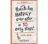 How Not To Live Happily Ever After - in 10 Easy Steps! (The Churchford Diaries)