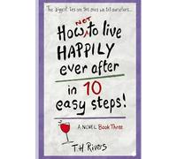 How (Not) To Live Happily Ever After - in Ten Easy Steps! (The Churchford Diaries)