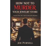 How Not to Murder Your Jewelry Store: Lessons from 40+ Years in the Jewelry Business