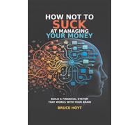 How Not To Suck At Managing Your Money: Money By Design