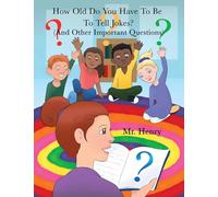 How Old Do You Have To Be To Tell Jokes? (And Other Important Questions)