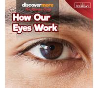 How Our Eyes Work (Discover More: the Human Body)