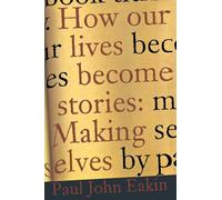 How Our Lives Become Stories: Making Selves