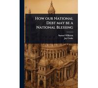 How our National Debt may be a National Blessing