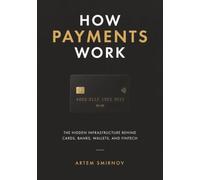 How Payments Work: The Hidden Infrastructure Behind Cards, Banks, Wallets, and Fintech
