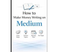 How People Actually Make Money Writing on Medium: A complete, no-nonsense guide to earnings, settings, timing, and sustainable writing