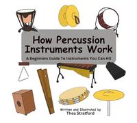 How Percussion Instruments Work: A Beginners Guide To Instruments You can Hit