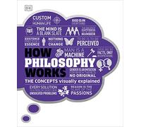 How Philosophy Works: The concepts visually explained (How Things Work) (DK How Stuff Works)