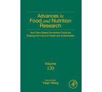 How Plant-Based Fermented Foods are Shaping the Future of Health and Sustainability: Volume 120 (Advances in Food and Nutrition Research, Volume 120)