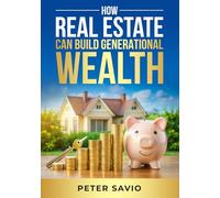 How Real Estate Can Build Generational Wealth