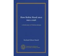 How Robin Hood once was a wait: a miracle play or Christmas masque
