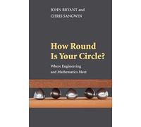 How Round Is Your Circle?: Where Engineering and Mathematics Meet