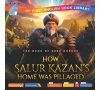 How Salur Kazan’s Home Was Pillaged (Smart Hippo My First English Book Library): The Book of Dede Korkut - Educational Storybook (ESL Students)