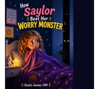 How Saylor Beat Her Worry Monster (The Brave Mind Series)
