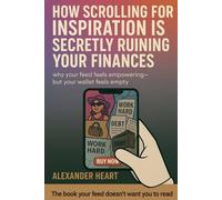 How Scrolling for Inspiration Is Secretly Ruining Your Finances: Why Your Feed Feels Empowering But Your Wallet Feels Empty