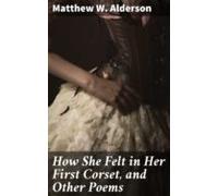 How She Felt In Her First Corset And Other Poems (ebook)
