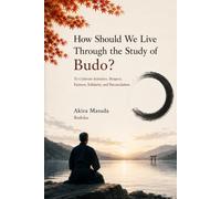 How Should We Live Through the Study of Budo?: Riho, Respect, Solidarity, Reconciliation,and the Path of Human Growth
