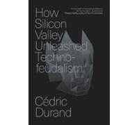 Cómo Silicon Valley desató el tecno-feudalismo – La creación de la economía digital