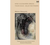 How Silkworms Break Their Eggs: Selected Poems (Bengali Poetry in Translation)