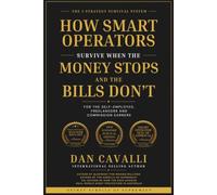 How Smart Operators Survive When the Money Stops and the Bills Don't: The 5 Strategy Survival System For the self-employed, freelancers and commission earners