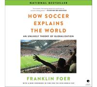 How Soccer Explains the World: An Unlikely Theory of Globalization