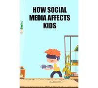 HOW SOCIAL MEDIA AFFECTS KIDS