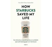 How Starbucks Saved My Life - Nederlandse editie: Een directeur wordt barista en ontdekt wat echt belangrijk is in het leven