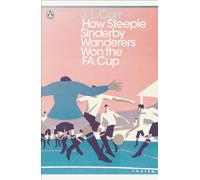 How Steeple Sinderby Wanderers Won The FA Cup (Penguin Modern Classics)
