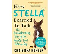 Cómo Stella aprendió a hablar: La historia pionera del primer perro parlante del mundo