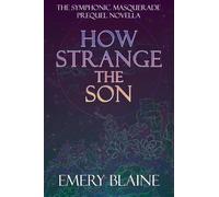 How Strange the Son: .5 (The Symphonic Masquerade)