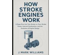 How Stroke Engines Work: A Deep Dive into Two-Stroke vs. Four-Stroke Power, Internal Combustion, and the Evolution of Engine Design (HOW IT REALLY ... SCIENCE, TECHNOLOGY AND ENGINEERING UPDATES)