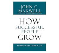 How Successful People Grow: 15 Ways to Get Ahead in Life