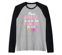 How Sweet it is to Be Taught by You Teacher Valentine's Love Camiseta Manga Raglan