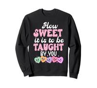 How Sweet it is to Be Taught by You Teacher Valentine's Love Sudadera