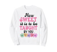 How Sweet it is to Be Taught by You Teacher Valentines Love Sudadera